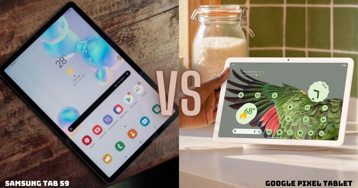 So sánh máy tính bảng Samsung Galaxy Tab S9 và Google Pixel Tablet