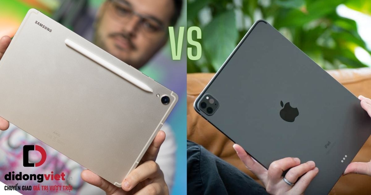So sánh máy tính bảng Samsung Galaxy Tab S9 và iPad Pro M2 11 inch