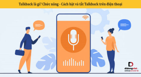Talkback là gì? Chức năng – Cách bật và tắt Talkback trên điện thoại