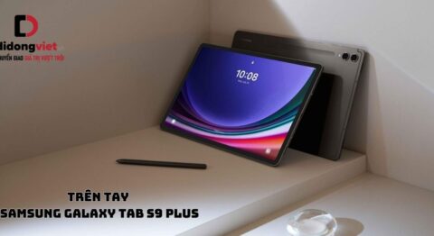 Trên tay máy tính bảng Samsung Galaxy Tab S9 Plus: Ngoại hình bắt mắt, phần cứng được cải tiến