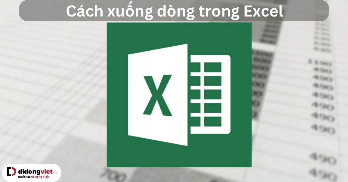 Tổng hợp 7 cách xuống dòng trong Excel, Trang tính thao tác trên Windows, MacBook, Android, iOS
