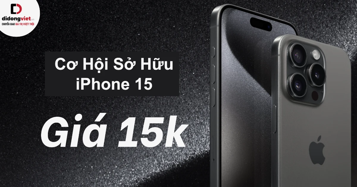 Cơ Hội Sở Hữu iPhone 15 Với Giá 15.000đ tại Di Động Việt