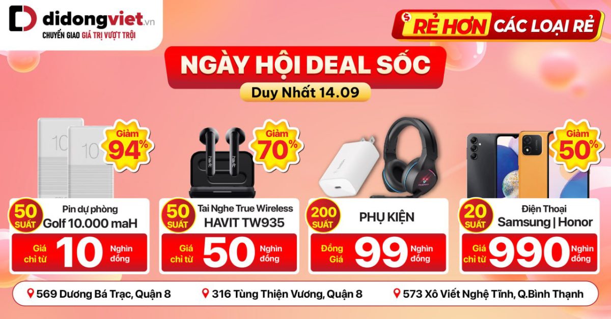 Ngày Hội Deal Sốc : 50 suất pin dự phòng Golf giá 10 ngàn,50 suất tai nghe Havit TW935 giá từ 50 ngàn, phụ kiện đồng giá 99 ngàn, 20 suất điện thoại Samsung | Honor giá từ 990 ngàn. Duy nhất 14.09.