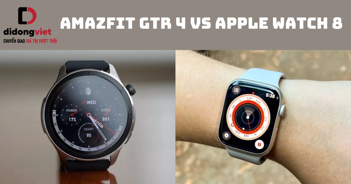 So sánh Amazfit GTR 4 và Apple Watch 8: Đồng hồ nào tốt hơn?