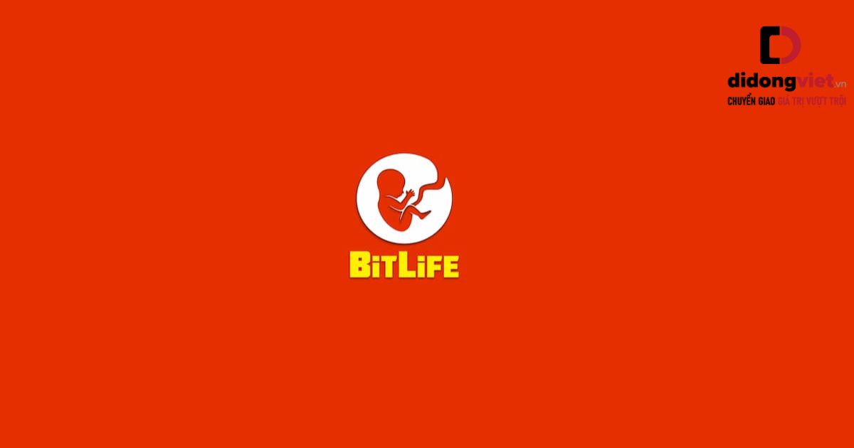 Bắt đầu cuộc sống mới trong game mô phỏng Bitlife