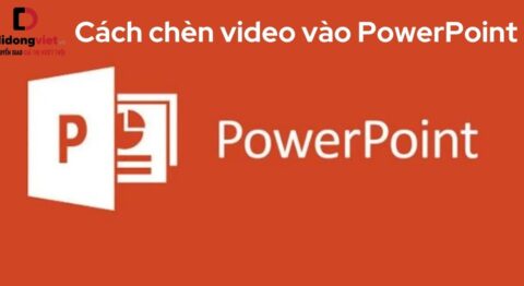 Hướng dẫn cách chèn video vào PowerPoint Cách chèn video vào PowerPoint