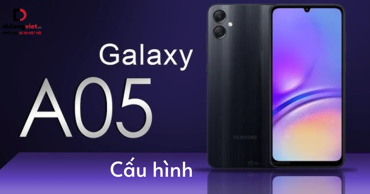 Thông số cấu hình điện thoại Samsung Galaxy A05 có gì HOT: Helio G85, RAM 4GB