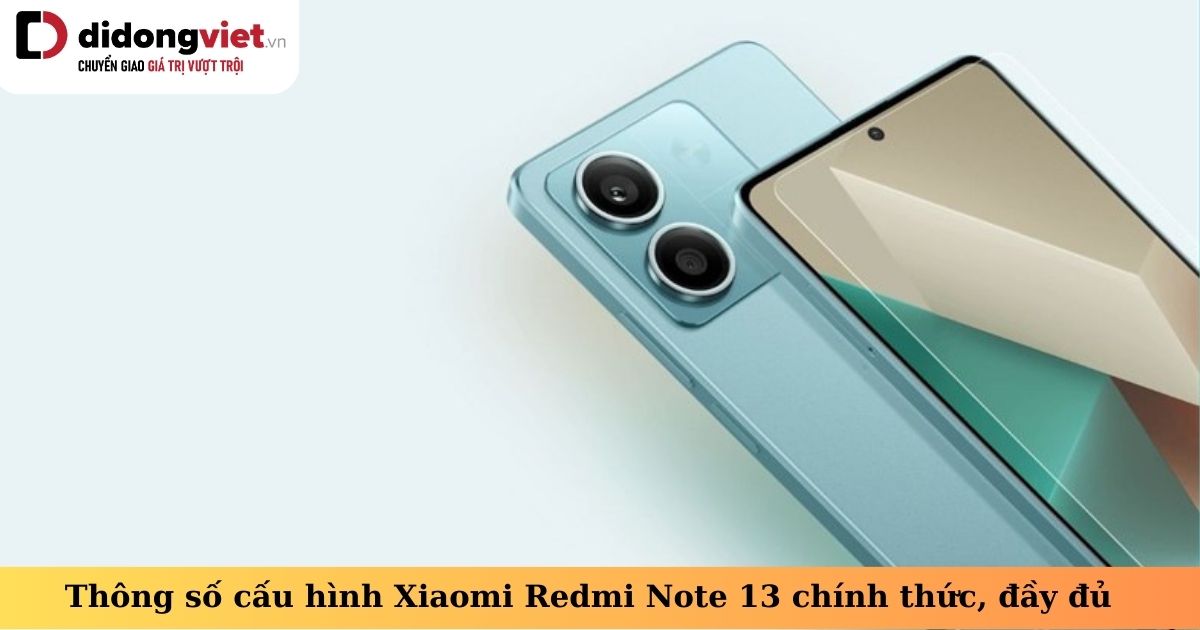 Thông số cấu hình Xiaomi Redmi Note 13: Chip Dimensity 6080, Camera 100MP, Pin 5000 mAh