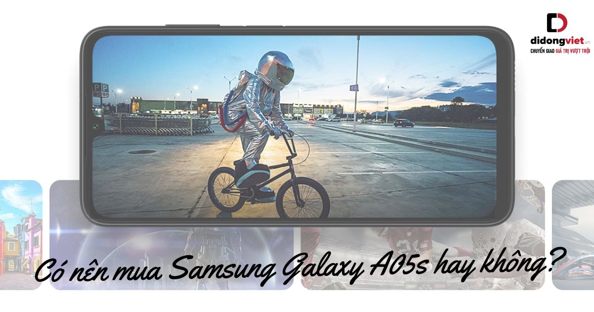 Giải đáp thắc mắc có nên mua điện thoại Samsung Galaxy A05s hay không?