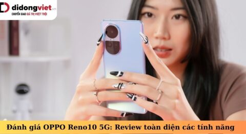 Đánh giá OPPO Reno10 5G: Review toàn diện thiết kế, tính năng, hiệu suất đánh giá oppo reno10