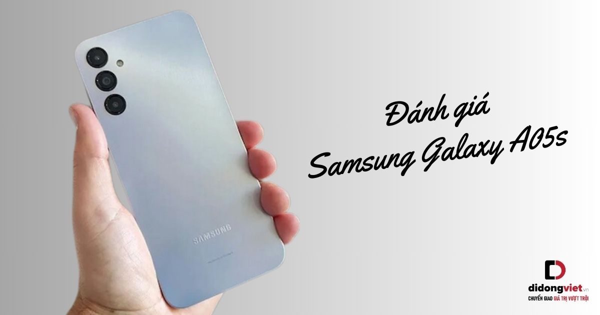 Chi tiết bài đánh giá điện thoại Samsung Galaxy A05s mới nhất