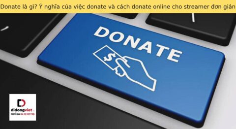 Donate là gì? Ý nghĩa của việc donate và cách donate online cho streamer đơn giản