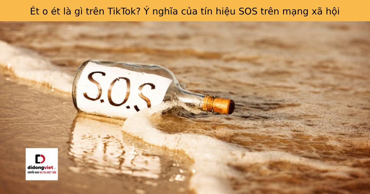 Ét o ét là gì trên TikTok? Ý nghĩa của tín hiệu SOS trên mạng xã hội