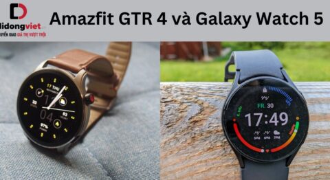So sánh Amazfit GTR 4 và Galaxy Watch 5: Dòng nào tốt hơn? Galaxy Watch 5 vs Amazfit GTR 4