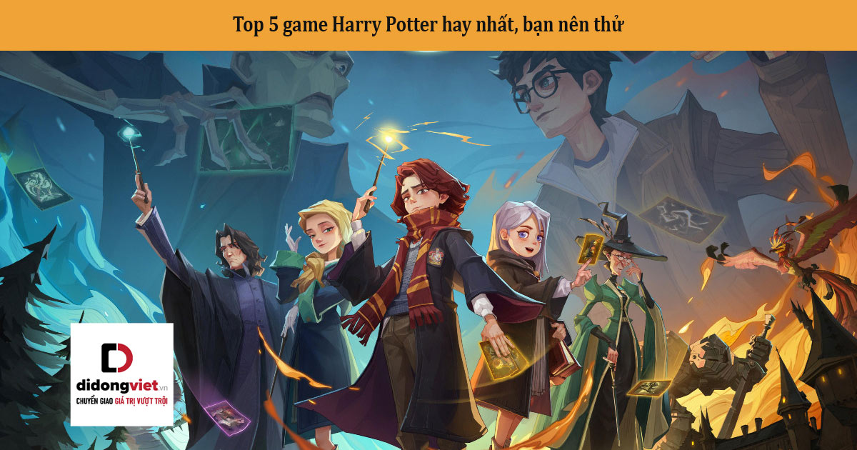Top 5 game Harry Potter hay nhất, bạn nên thử