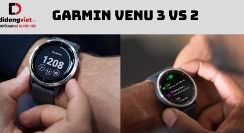 So sánh Garmin Venu 3 và 2: Liệu có nên nâng cấp? Garmin Venu 3 vs 2