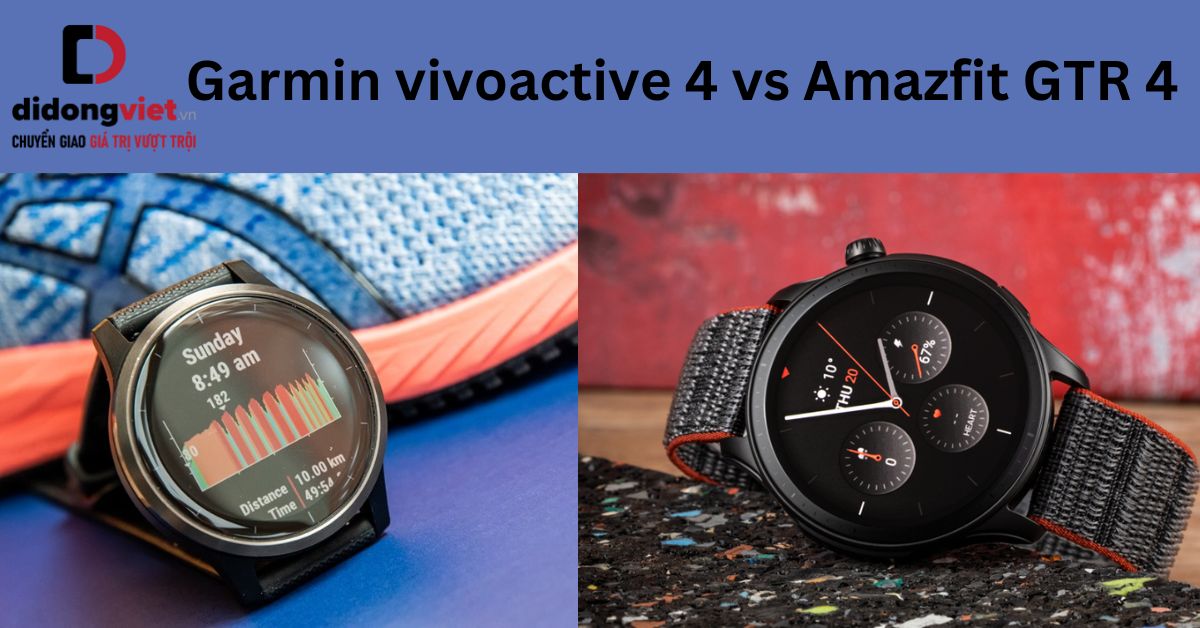 So sánh Amazfit GTR 4 và Garmin Vivoactive 4: Dòng nào tốt hơn? 