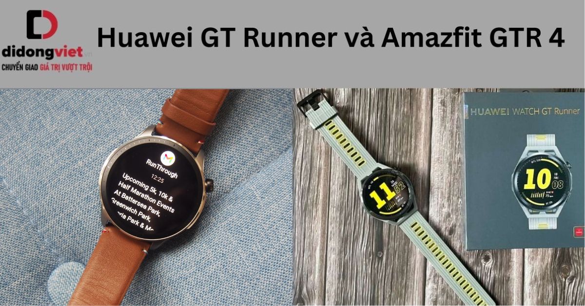 So sánh Huawei GT Runner và Amazfit GTR 4: Đồng hồ nào tốt hơn?