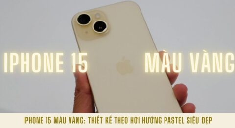iPhone 15 màu vàng: Hơi hướng Pastel trẻ trung năng động tuyệt đẹp iPhone 15 màu vàng