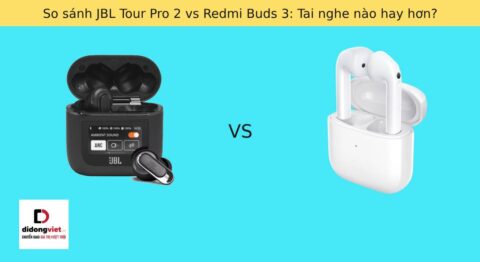 So sánh JBL Tour Pro 2 vs Redmi Buds 3: Tai nghe nào hay hơn?