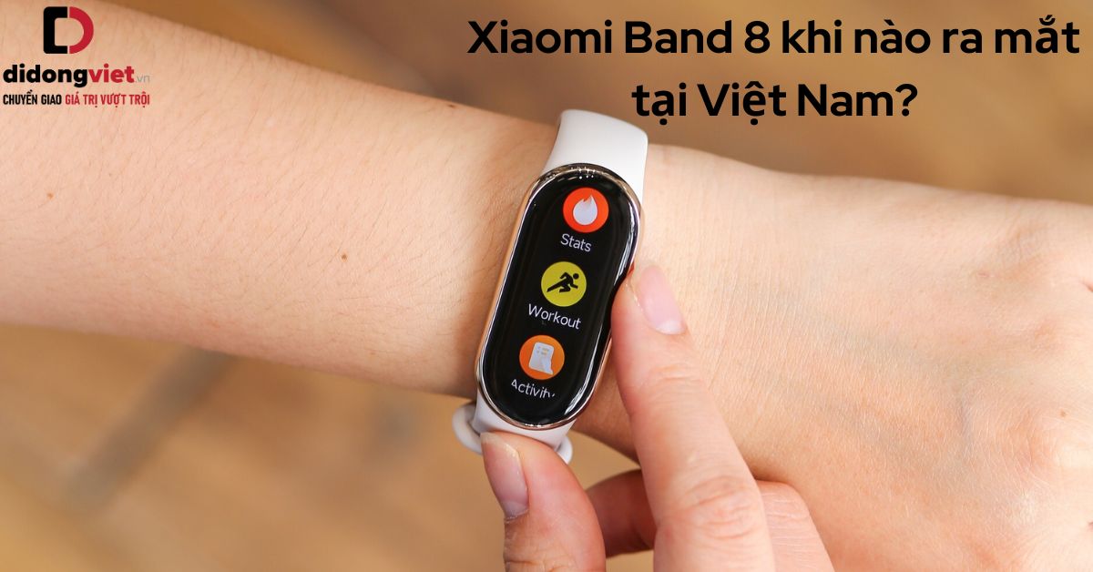 Xiaomi Band 8 khi nào ra mắt tại Việt Nam? Dự kiến giá bán Xiaomi Band 8