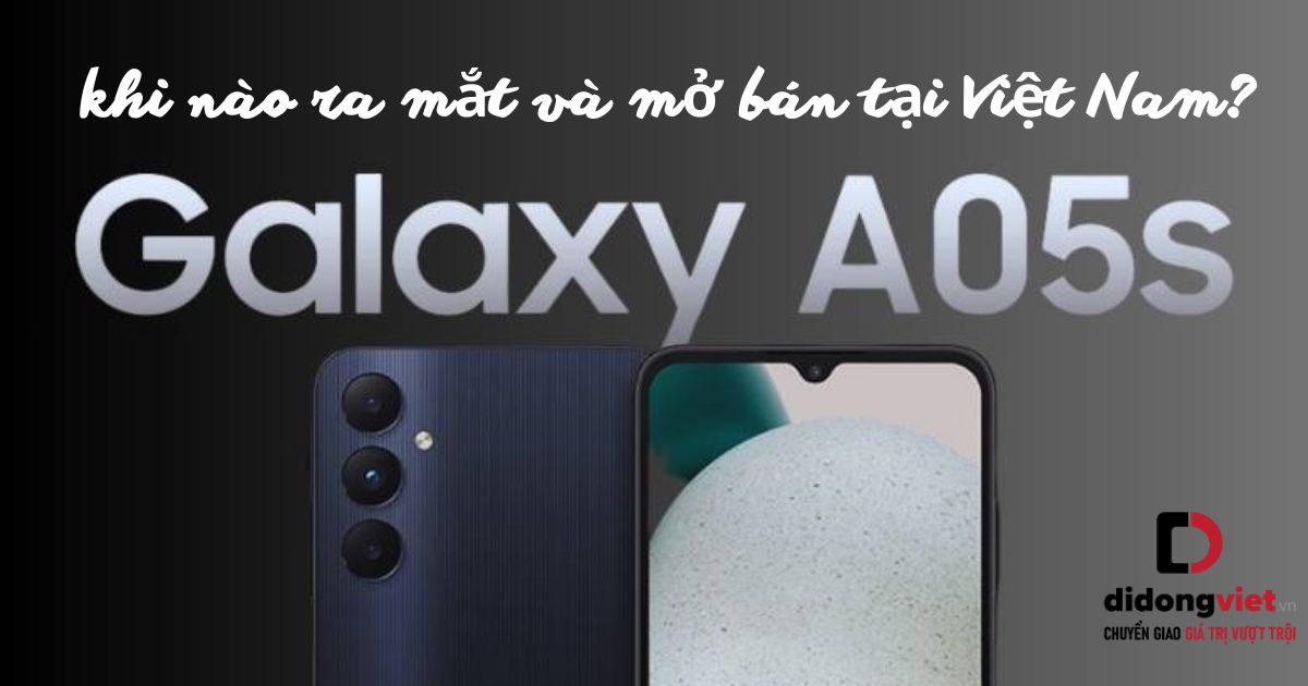 Điện thoại Samsung Galaxy A05s khi nào ra mắt và mở bán tại Việt Nam? A05s có gì mới?