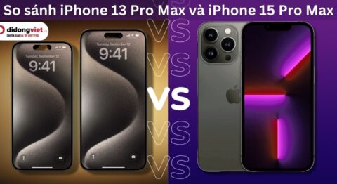 so sánh iphone 13 pro max và iphone 15 pro max