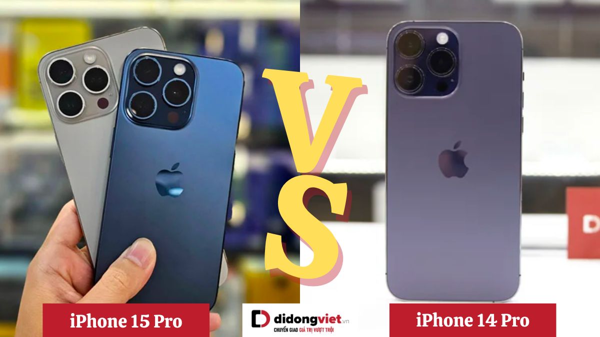 So sánh iPhone 14 Pro và iPhone 15 Pro: Nên mua dòng nào hơn? 