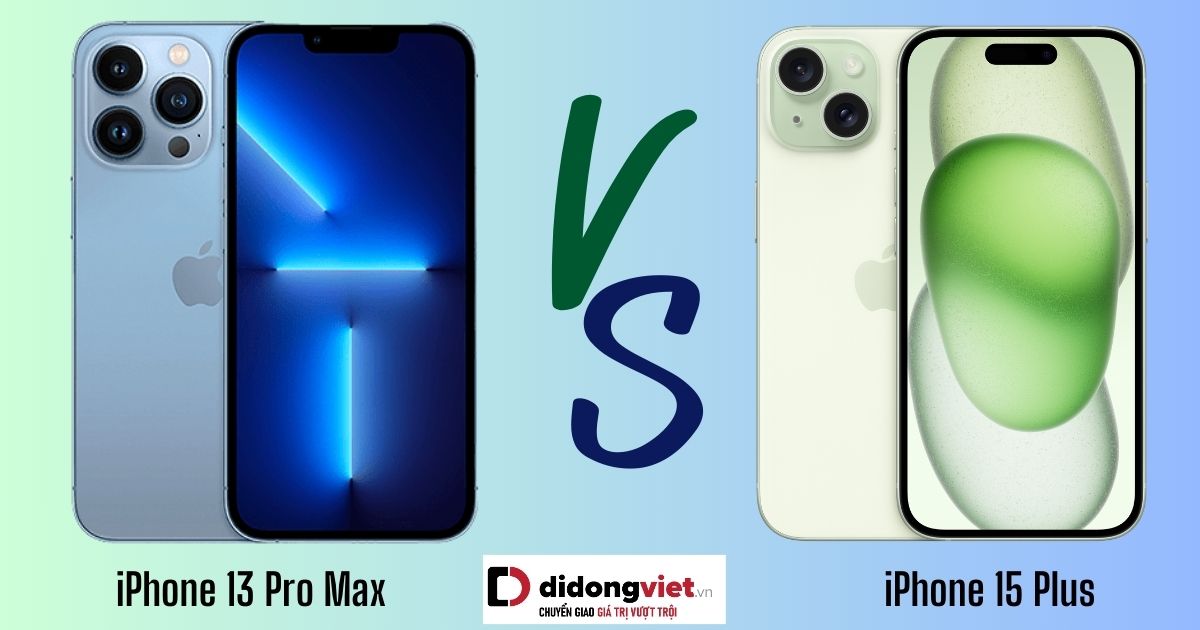 So sánh iPhone 15 Plus và iPhone 13 Pro Max: Khác nhau ở điểm nào?