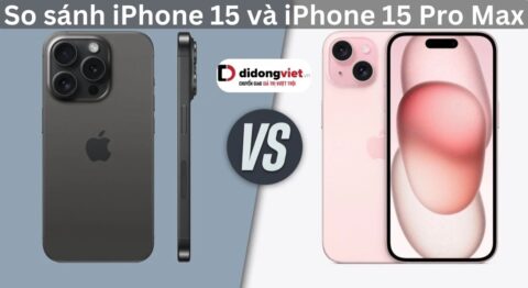 So sánh iPhone 15 và iPhone 15 Pro Max: Nên mua gì hơn? so sánh iphone 15 và iphone 15 pro max