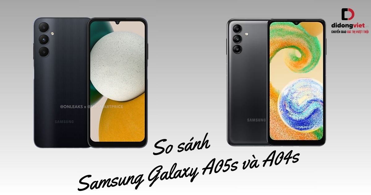 So sánh điện thoại Samsung Galaxy A05s và Samsung Galaxy A04s: Nâng cấp thêm gì?