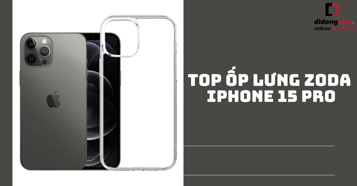 3+ ốp lưng Zoda iPhone 15 Pro chất lượng HƠN CẢ CHÍNH HÃNG