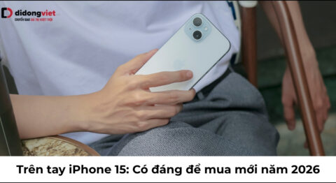 Trên tay iPhone 15: Có đáng để mua mới năm 2026 không trên tay nhanh iphone 15