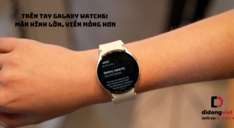 Trên tay đồng hồ thông minh Samsung Galaxy Watch6: Màn hình lớn, viền mỏng hơn