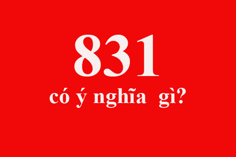 831 có ý nghĩa gì trong phong thủy số điện thoại, số xe