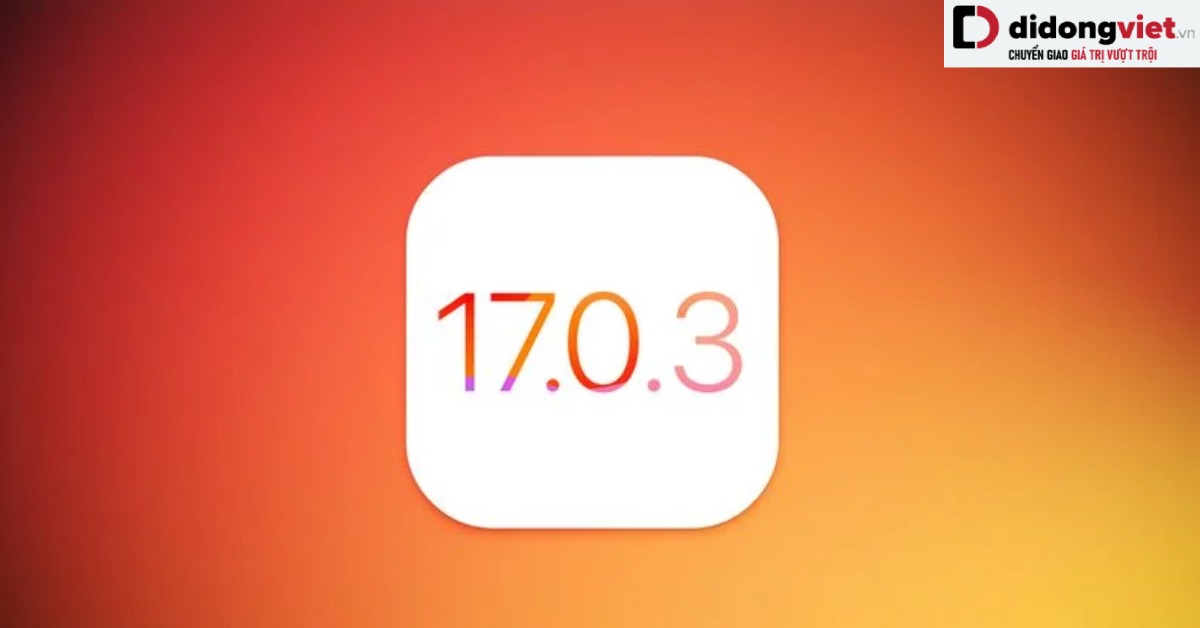 Apple phát hành hệ điều hành iOS 17.0.3 và iPadOS 17.0.3: Giúp giải quyết vấn đề quá nhiệt