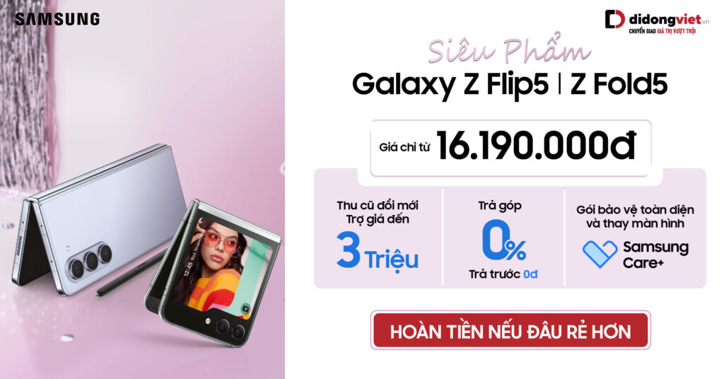 Samsung sale “khét: Galaxy Z Flip5 | Fold5 chỉ từ 16.190.000đ. Hoàn tiền nếu đâu rẻ hơn. Độc quyền tại DĐV