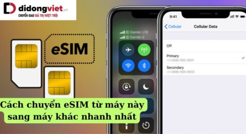5 Cách chuyển eSIM sang máy khác đơn giản nhanh chóng nhất Cách chuyển eSIM từ máy này sang máy khác