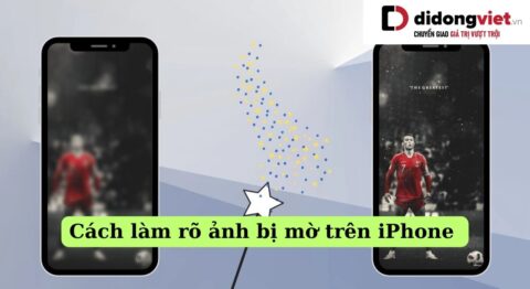 Cách làm rõ ảnh bị mờ trên iPhone