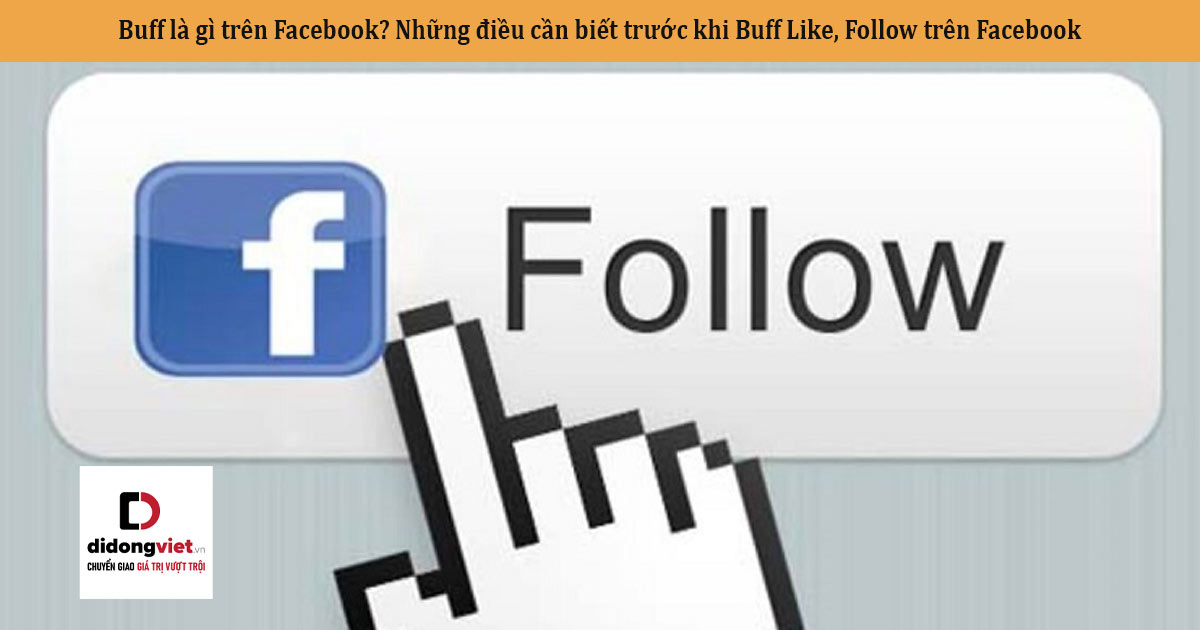 Buff là gì trên Facebook? Những điều cần biết trước khi Buff Like, Follow trên Facebook