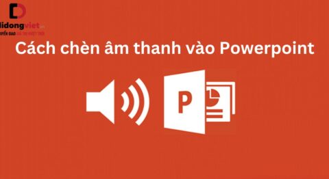 Cách chèn âm thanh vào Powerpoint