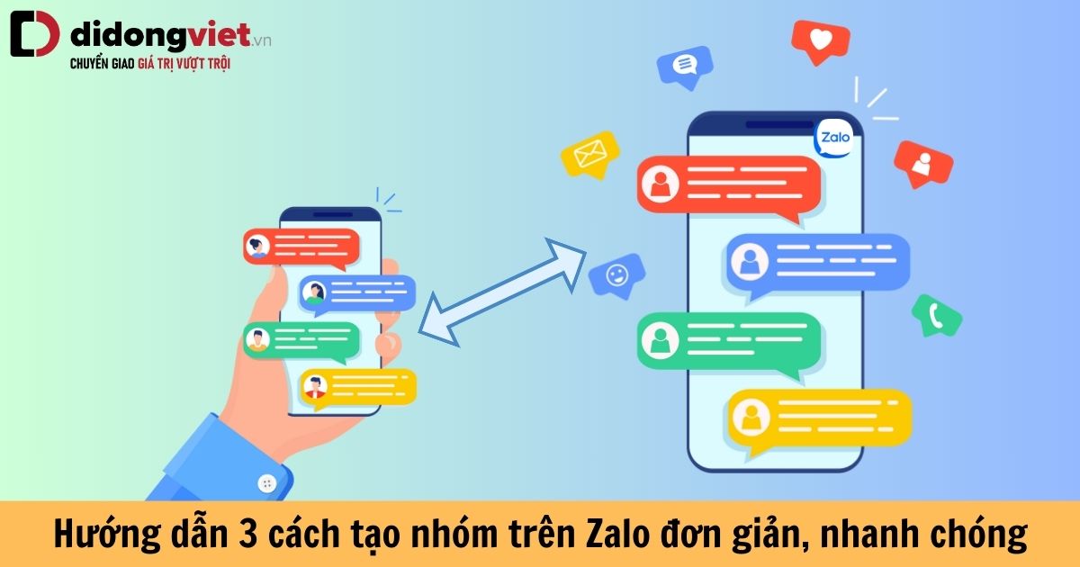 Hướng dẫn 3 cách tạo nhóm chat trên Zalo bằng điện thoại, máy tính đơn giản và nhanh chóng