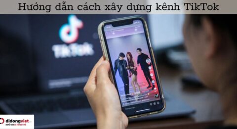 cách xây dựng kênh TikTok