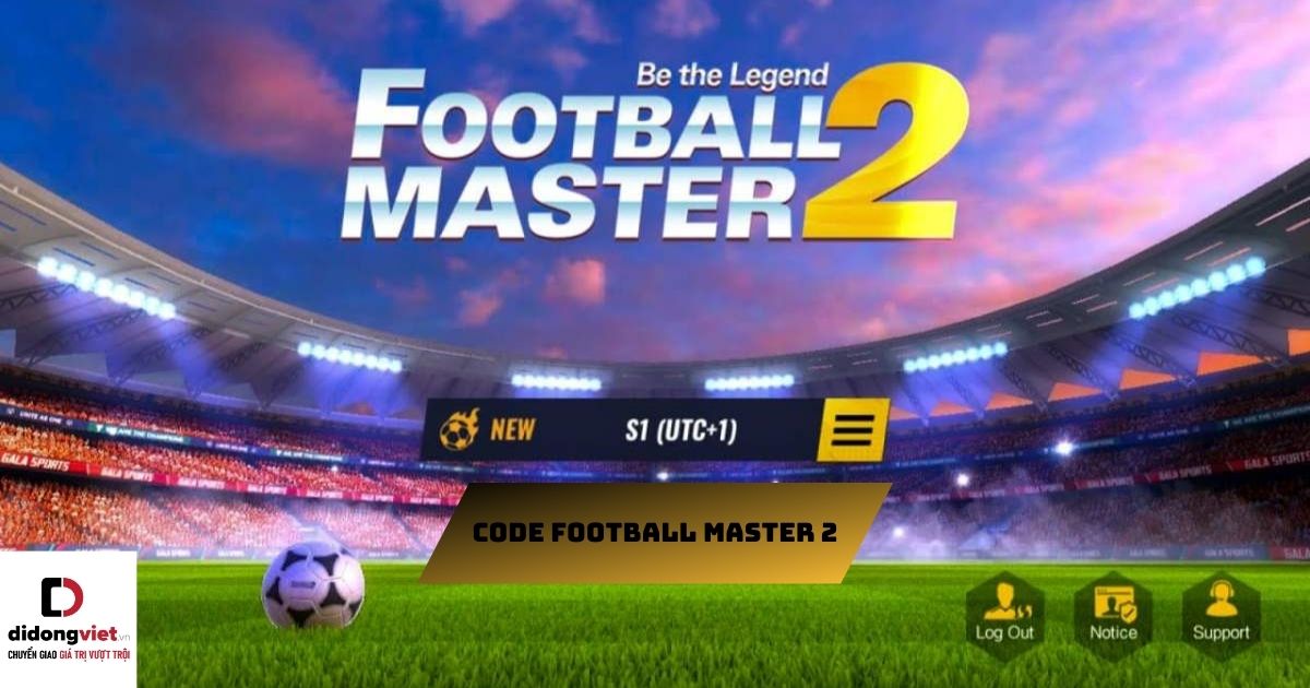 Code game Football Master 2 mới nhất miễn phí – Hướng dẫn nhập code chi tiết