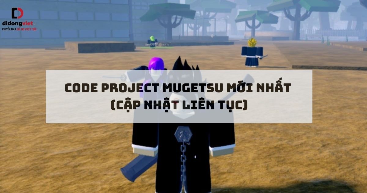 Code game Project Mugetsu mới nhất miễn phí – Hướng dẫn nhập code chi tiết