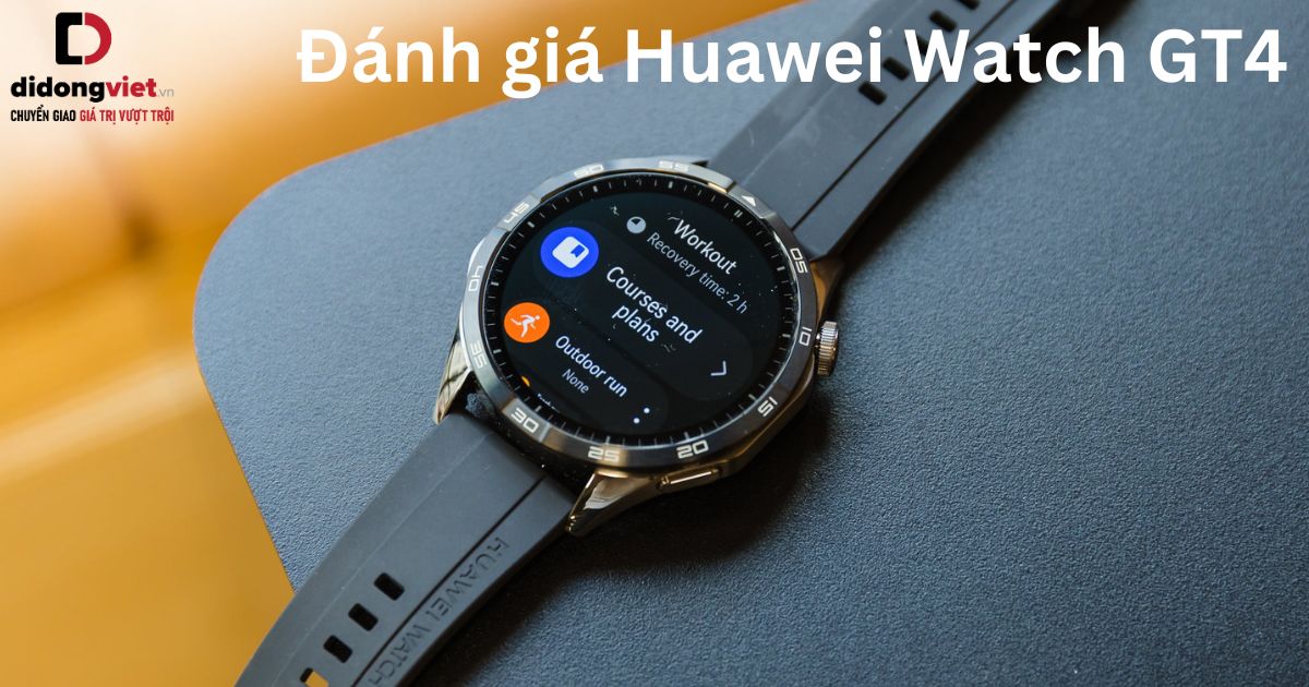 Đánh giá đồng hồ Huawei Watch GT4: Sử dụng có tốt không?