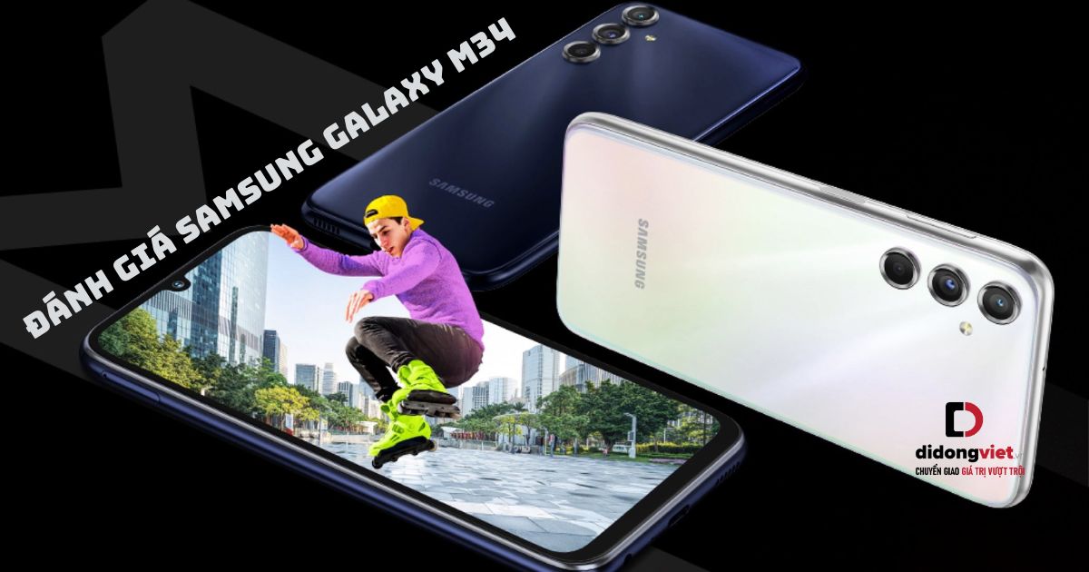 Chi tiết bài đánh giá điện thoại Samsung Galaxy M34 mới nhất