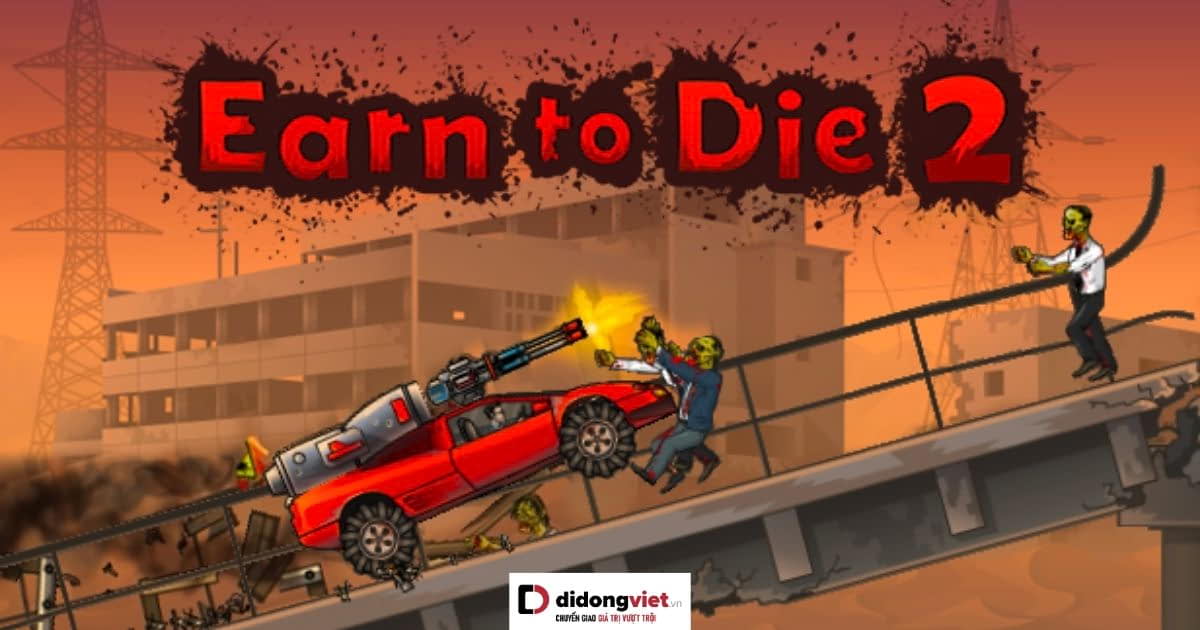 Earn to Die 2 – Trải nghiệm con đường Zombie đầy mạo hiểm