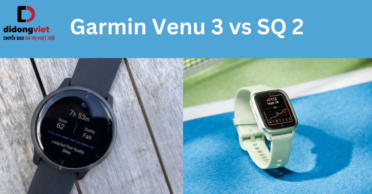 So sánh Garmin Venu 3 và SQ 2 chi tiết sau trải nghiệm
