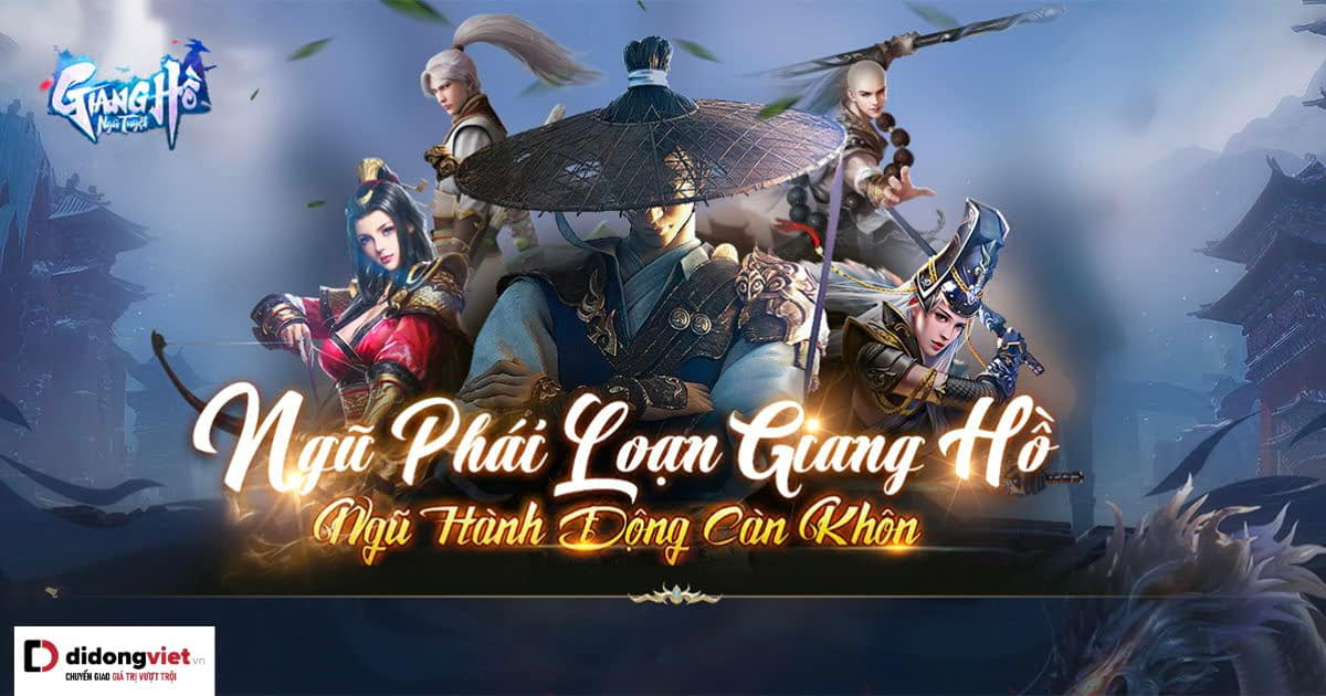 Giang Hồ Ngũ Tuyệt – Trải nghiệm thế giới Tiên hiệp 3D đầy hoàn mỹ